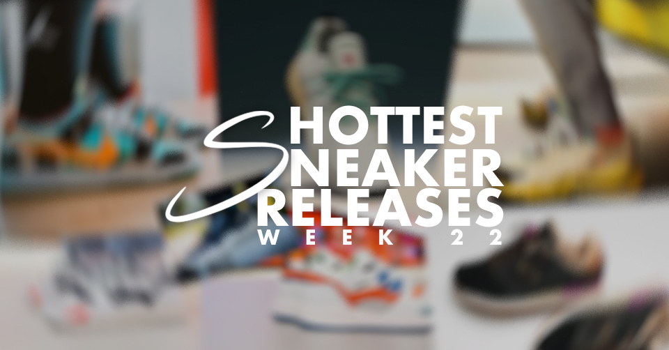 Hottest Sneaker Releases 🔥 Week 22