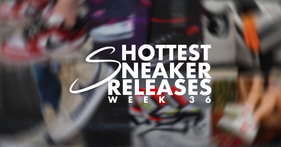 Hottest Sneaker Releases 🔥 Week 36 2020