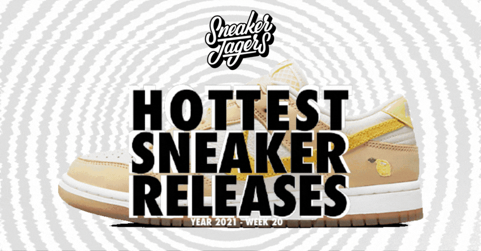 Hottest Sneaker Releases 🔥 Week 20 van 2021
