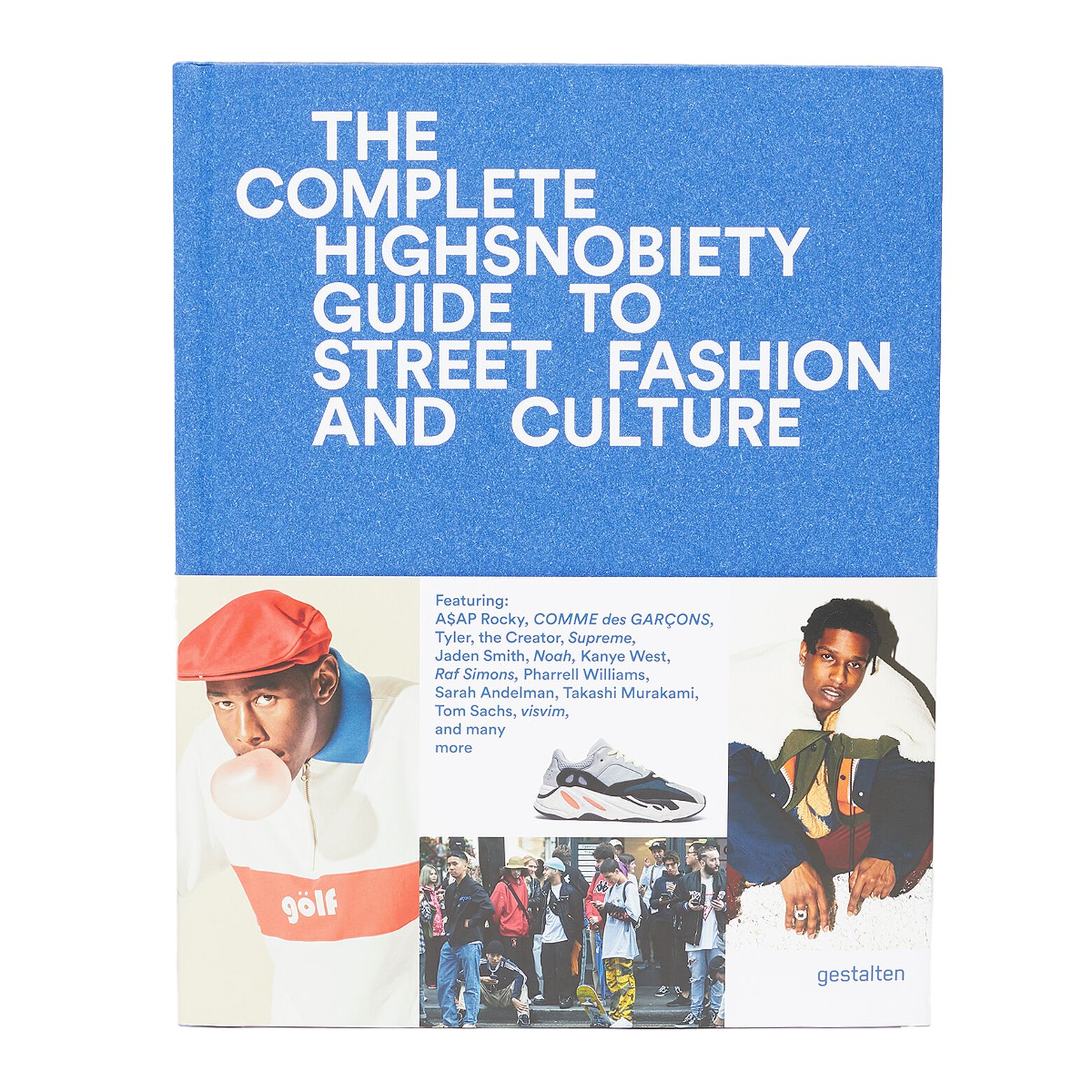 The Complete Highsnobiety Guide To Street Fashion And Culture