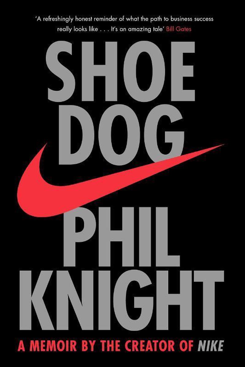 Shoe Dog: A Memoir by the creator of NIKE